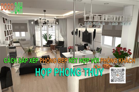 Cách Sắp Xếp Phòng Bếp Kết Hợp Với Phòng Khách Hợp Phong Thủy